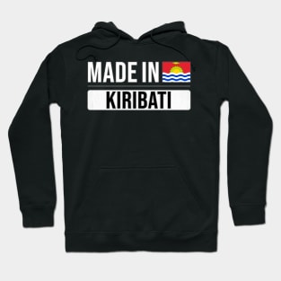 Made In Kiribati - Gift for I-Kiribati With Roots From Kiribati Hoodie